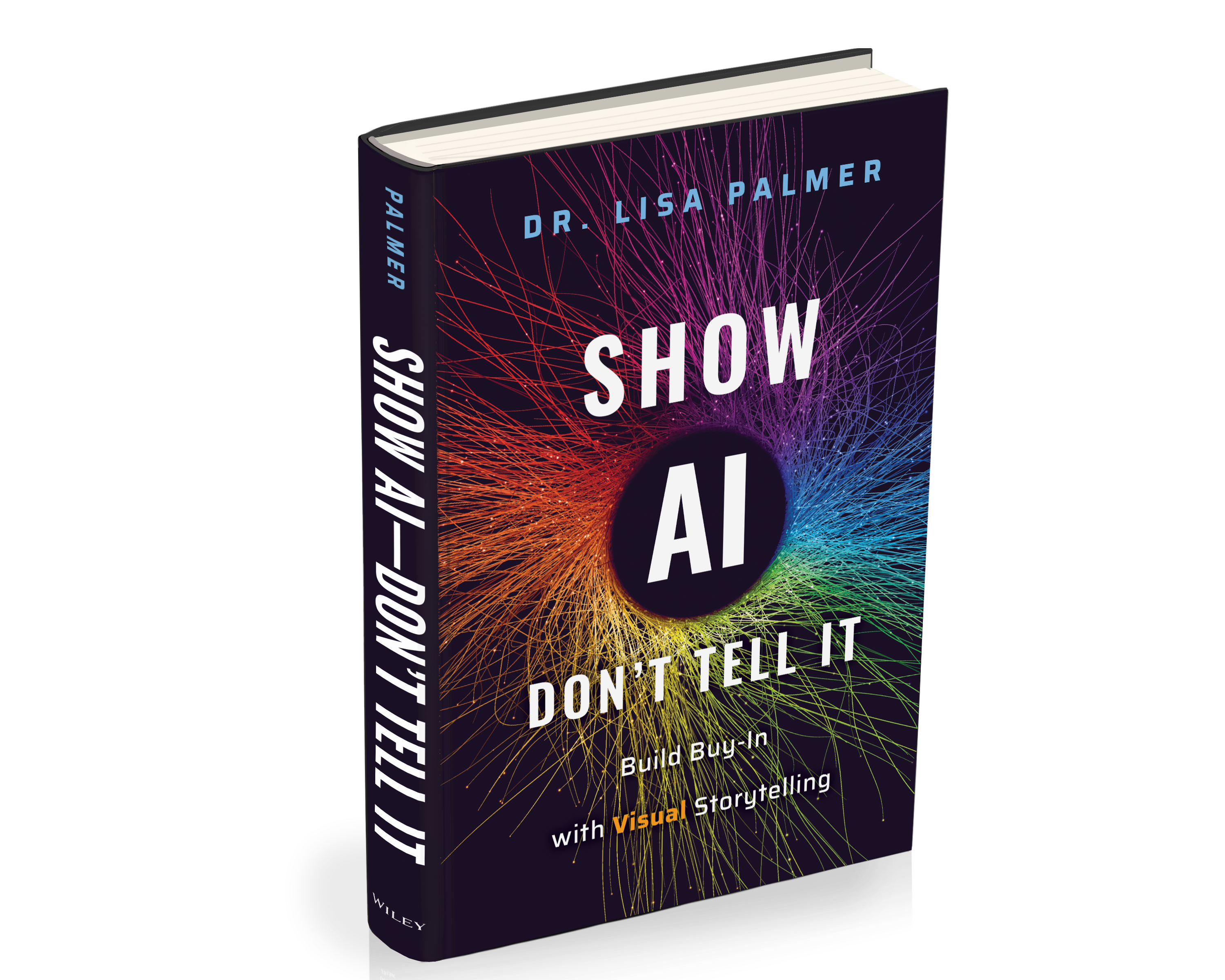 Cover of Show AI—Don't Tell It: Build Buy-In with Visual Storytelling by Dr. Lisa Palmer